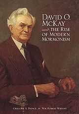 David O. McKay and the Rise of Modern Mormonism.jpg