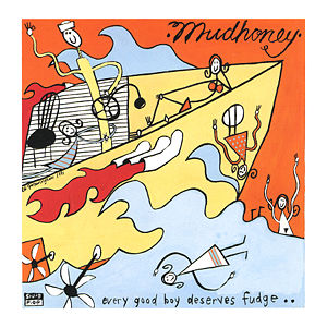 Mudhoney_Every_Good_Boy_Deserves_Fudge.jpg